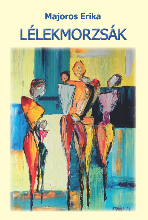 Majoros Erika: Lélekmorzsák
