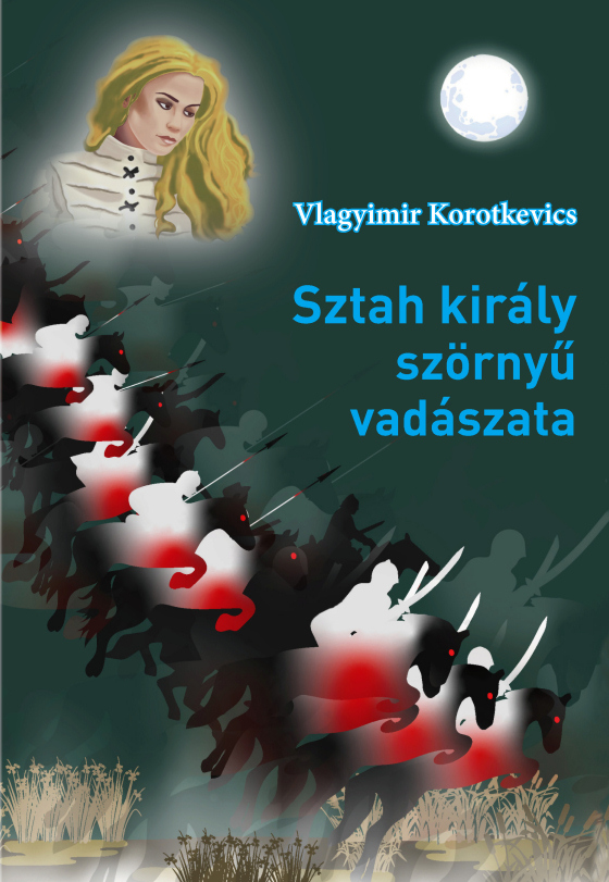 Vlagyimir Korotkevics: Sztah király szörnyű vadászata