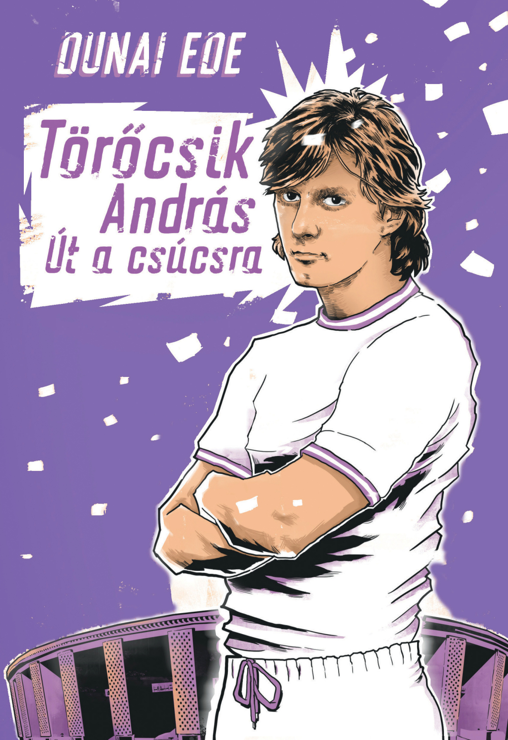 Dunai Ede: Törőcsik András - Út a csúcsra