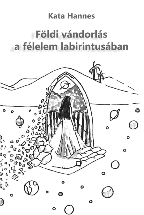 Kata Hannes: Földi vándorlás a félelem labirintusában