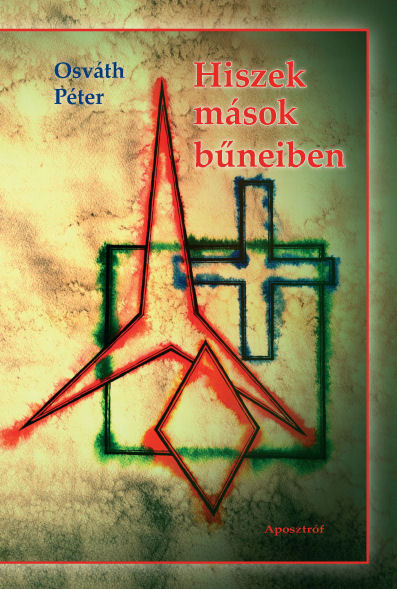 Osváth Péter: Hiszek mások bűneiben