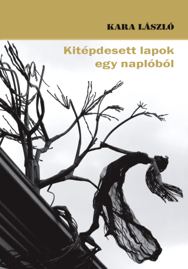 Kara László: Kitépdesett lapok egy naplóból