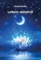 Németh Mónika: Lelkem mélyéről Nincs kép beállítva
