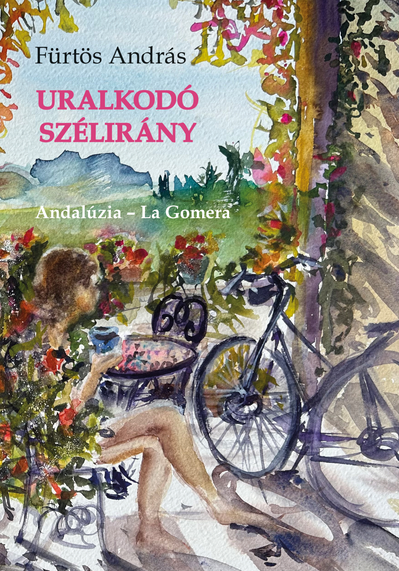 Fürtös András: Uralkodó szélirány - Andalúzia-La Gomera